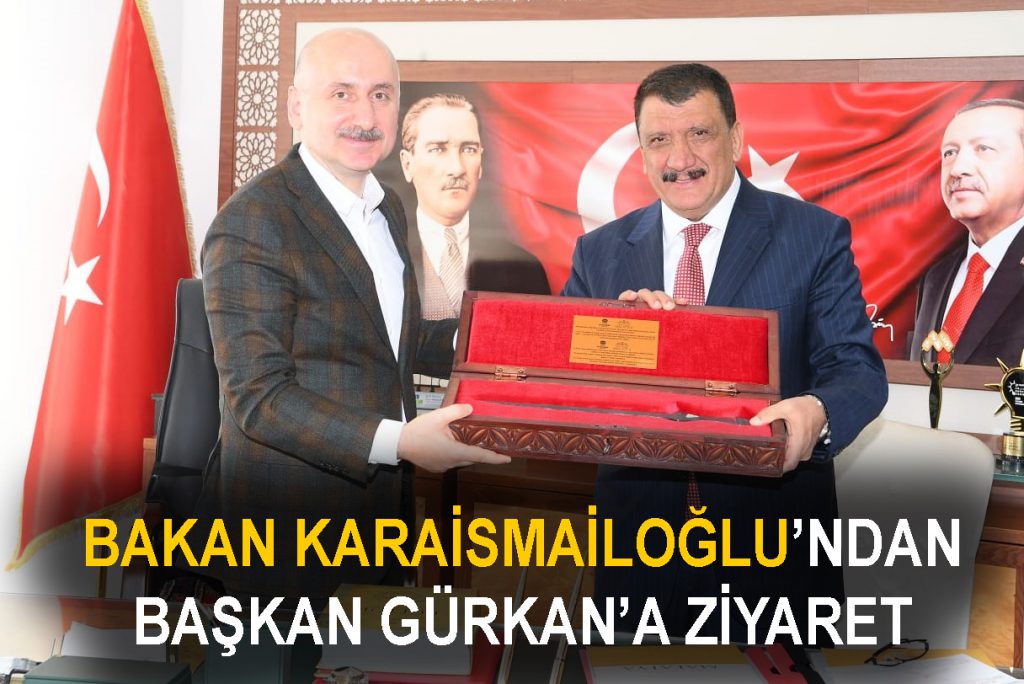 BAKAN KARAİSMAİLOĞLU’NDAN BAŞKAN GÜRKAN’A ZİYARET