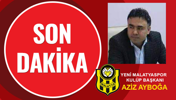 YENİ MALATYASPOR YENİ KULÜP BAŞKANI AZİZ AYBOĞA OLDU