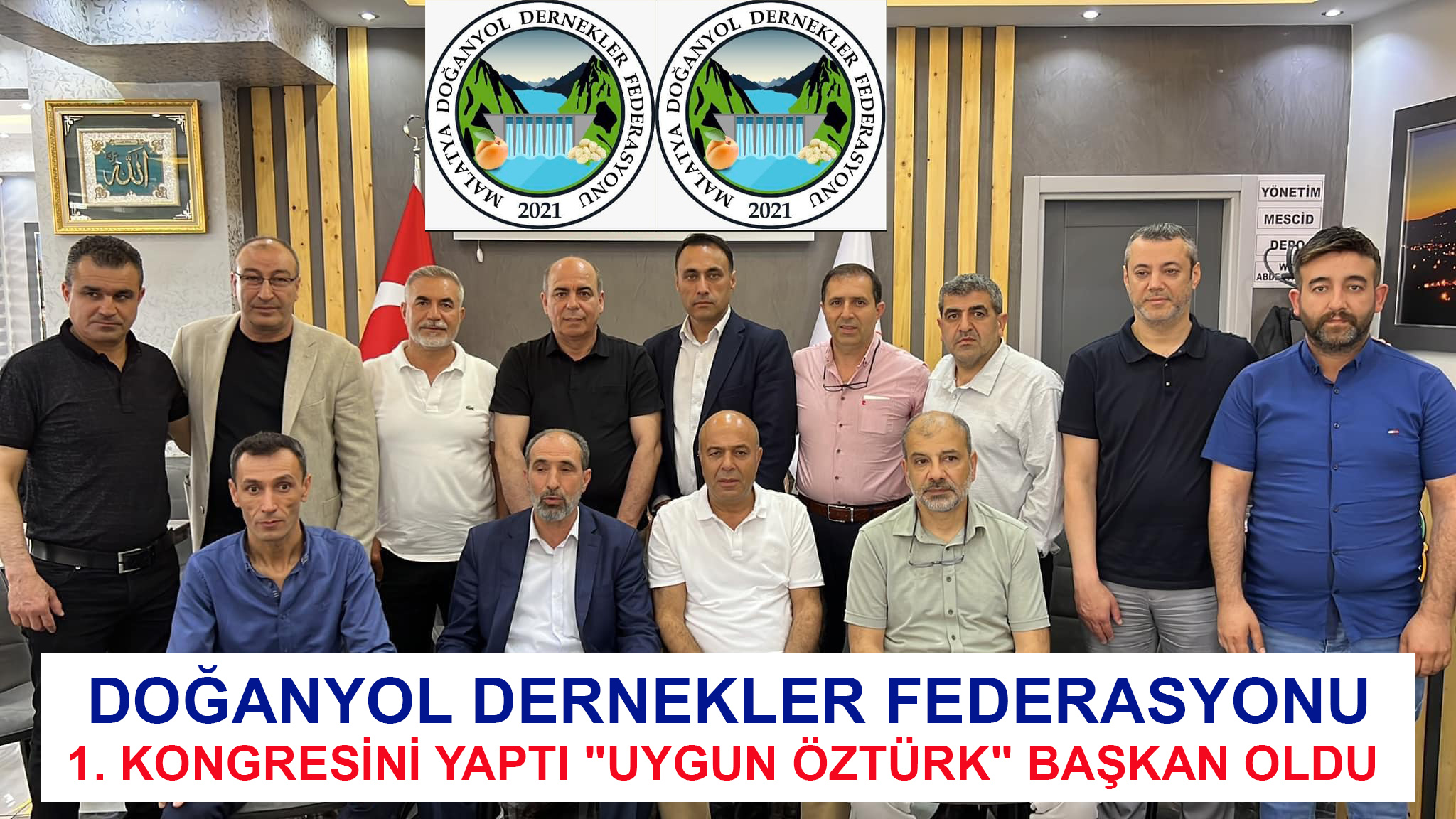 DOĞANYOL DERNEKLER FEDERASYONU 1. KONGRESİNİ YAPTI “UYGUN ÖZTÜRK” BAŞKAN OLDU