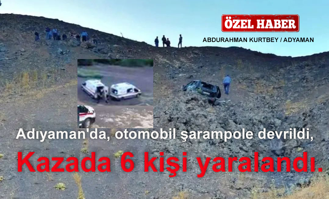 ADIYAMAN’DA OTOMOBİL UÇURUMA UÇTU: 6 YARALI