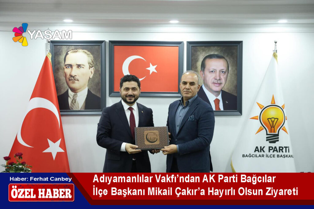 Adıyamanlılar Vakfı’ndan AK Parti Bağcılar İlçe Başkanı Mikail Çakır’a Hayırlı Olsun Ziyareti