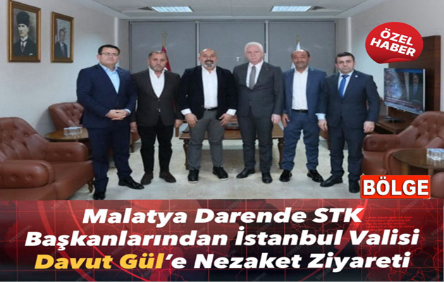 İstanbul’da Darende Rüzgarı: STK Başkanları Vali Davut Gül’ü Ziyaret Etti