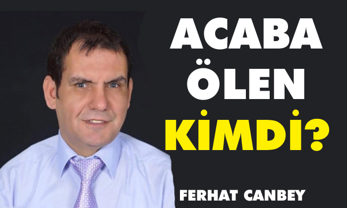 <strong>Acaba ölen kimdi?</strong>