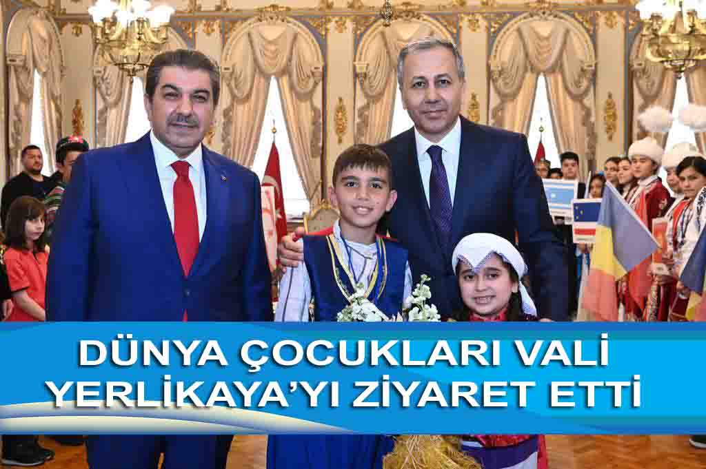 DÜNYA ÇOCUKLARI VALİ YERLİKAYA’YI ZİYARET ETTİ