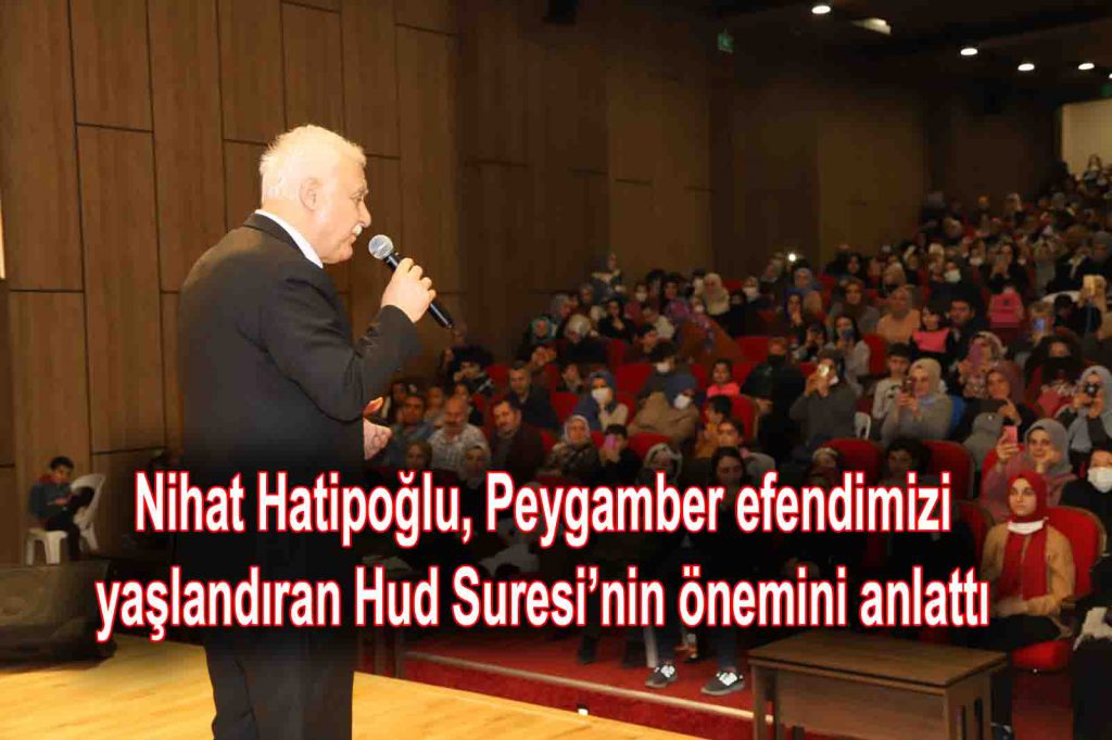 Nihat Hatipoğlu, Peygamber efendimizi yaşlandıran Hud Suresi’nin önemini anlattı