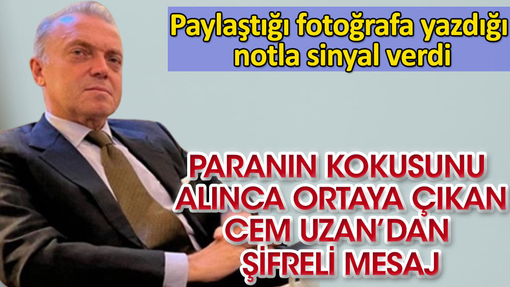 Cem Uzan’dan şifreli mesaj