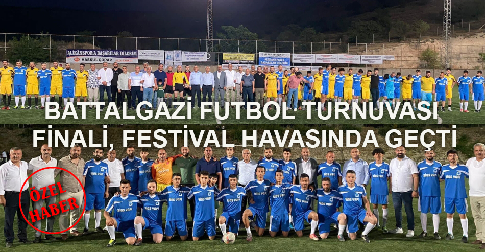 BATTALGAZİ FUTBOL TURNUVASI FİNALİ, FESTİVAL HAVASINDA GEÇTİ
