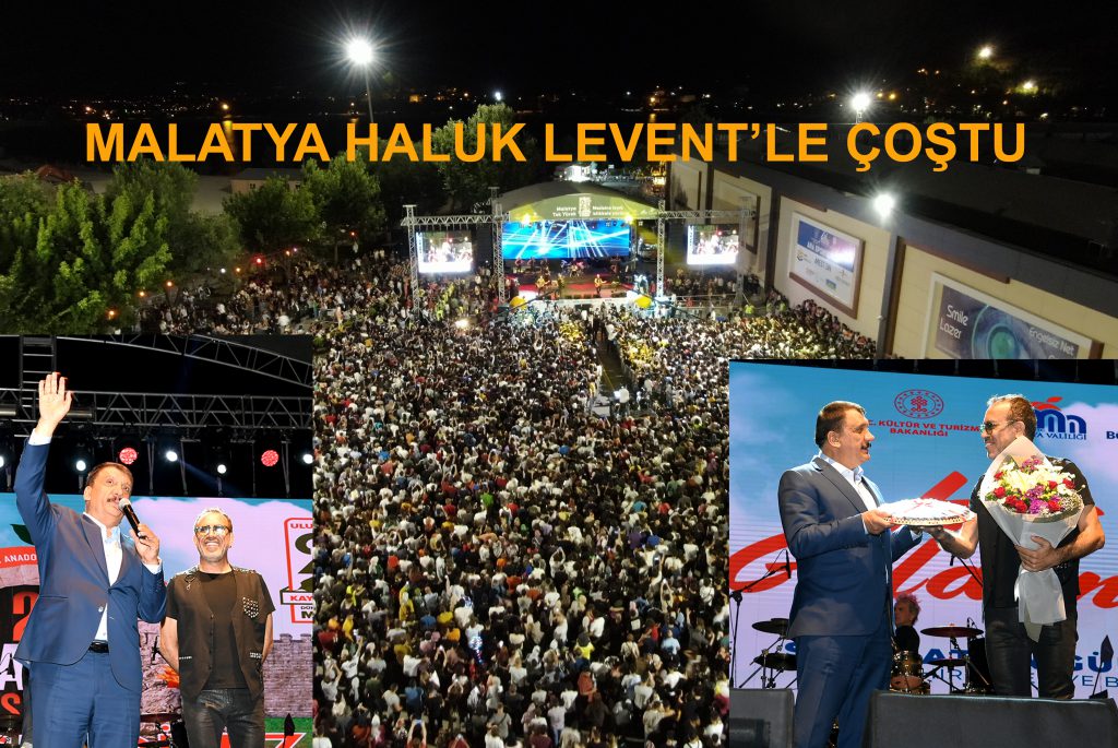 MALATYA HALUK LEVENT’LE ÇOŞTU