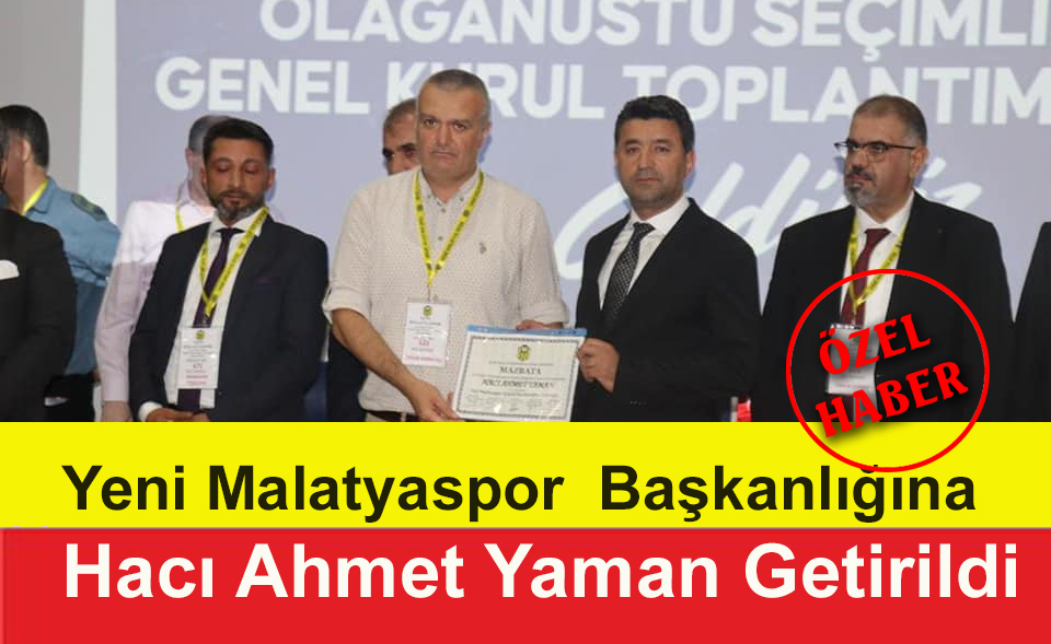 Yeni Malatyaspor Başkanlığına Hacı Ahmet Yaman Getirildi