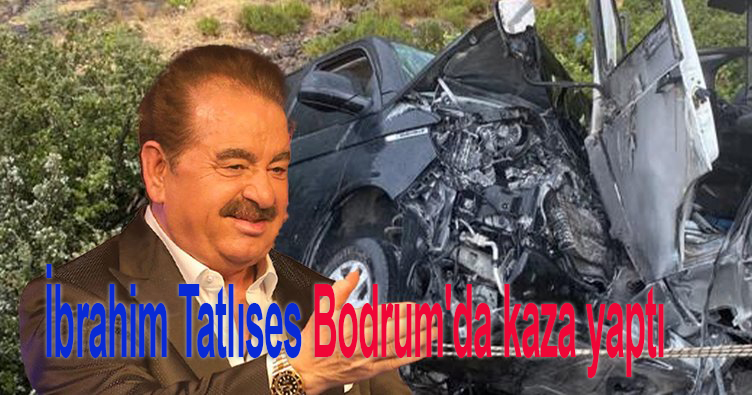 İbrahim Tatlıses Bodrum’da kaza yaptı!