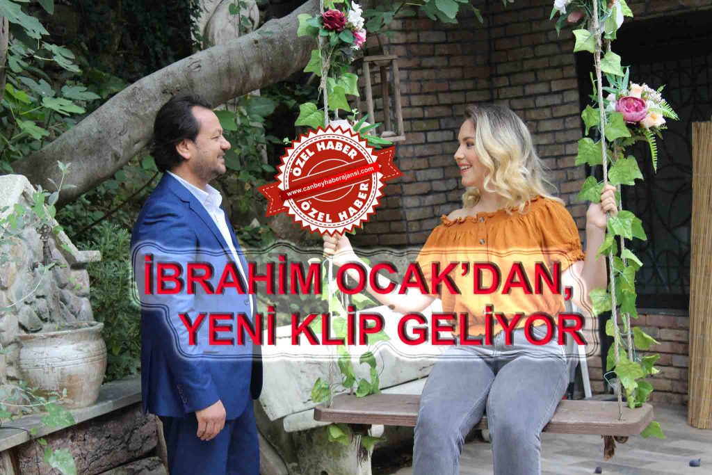 İBRAHİM OCAK’DAN, YENİ KLİP GELİYOR