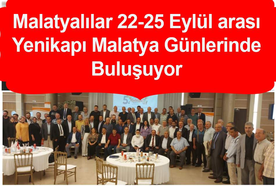 Malatyalılar 22-25 Eylül arası Yenikapı Malatya Günlerinde Buluşuyor