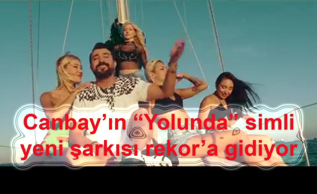 Canbay’ın “Yolunda” isimli yeni şarkısı rekor’a gidiyor