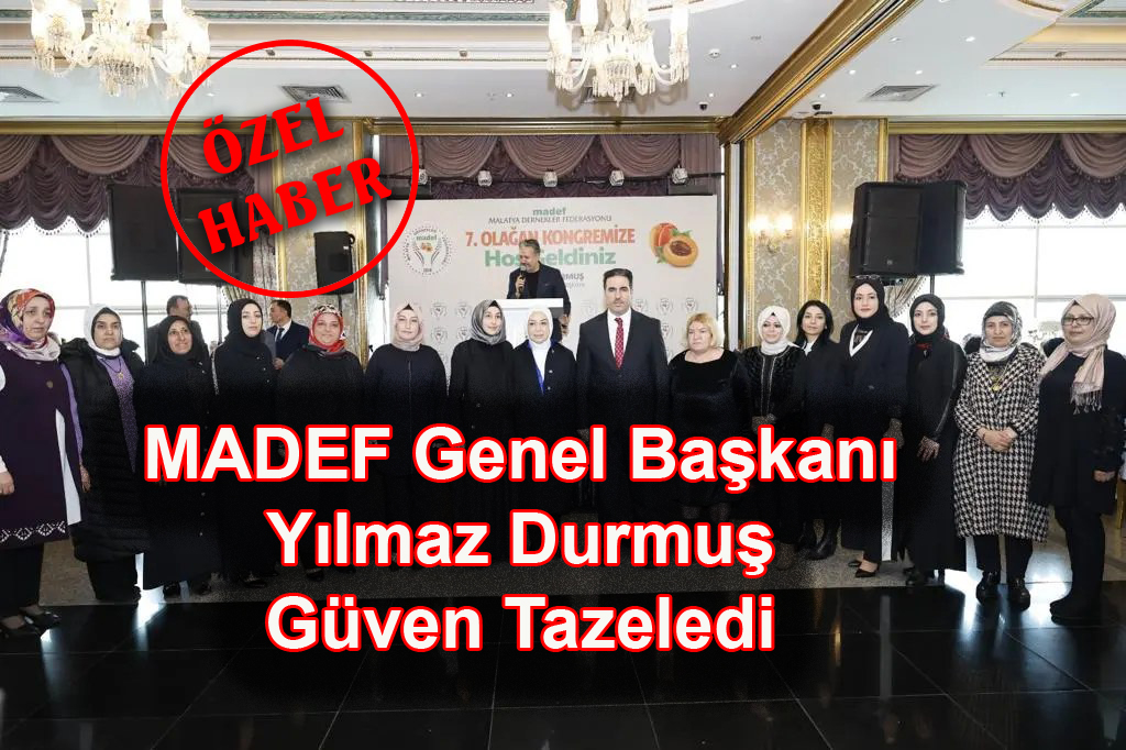 MADEF Başkanı Yılmaz Durmuş Güven Tazeledi