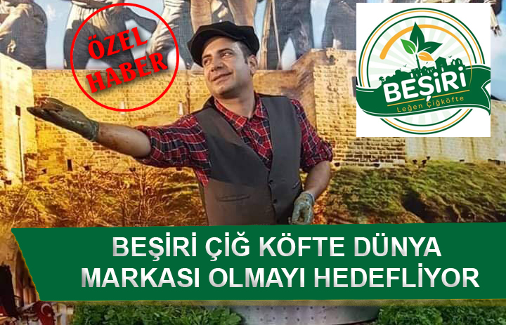 BEŞİRİ ÇİĞ KÖFTE DÜNYA MARKASI OLMAYI HEDEFLİYOR