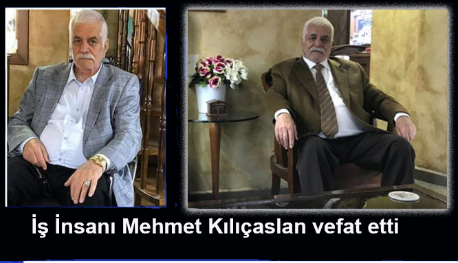 Tanınmış İs İnsanı Mehmet Kılıçaslan vefat etti.￼