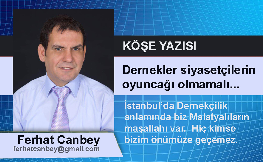 Malatya Dernekleri siyasetçilerin oyuncağı olmuş!