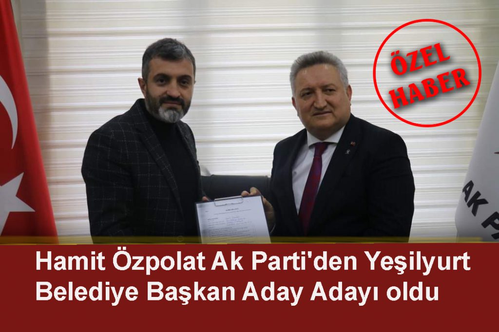 Hamit Özpolat Ak Parti’den Yeşilyurt Belediye Başkan Aday Adayı oldu