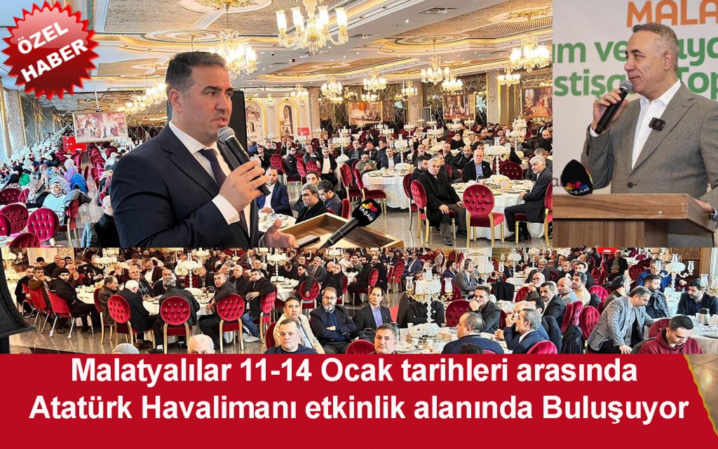 Malatyalılar 11-14 Ocak tarihleri arasında Atatürk Havalimanı etkinlik alanında Buluşuyor