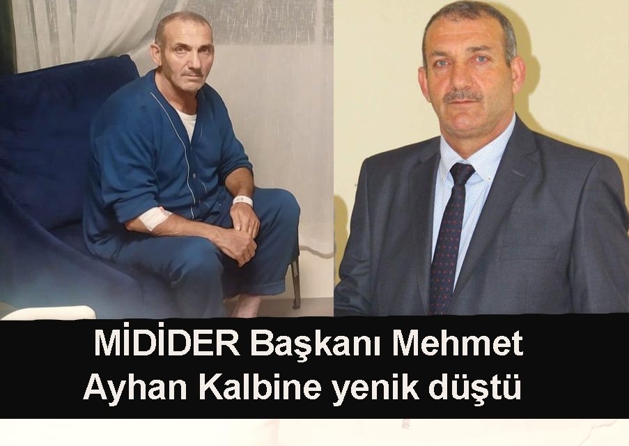 MİDİDER Başkanı Mehmet Ayhan Kalbine yenik düştü