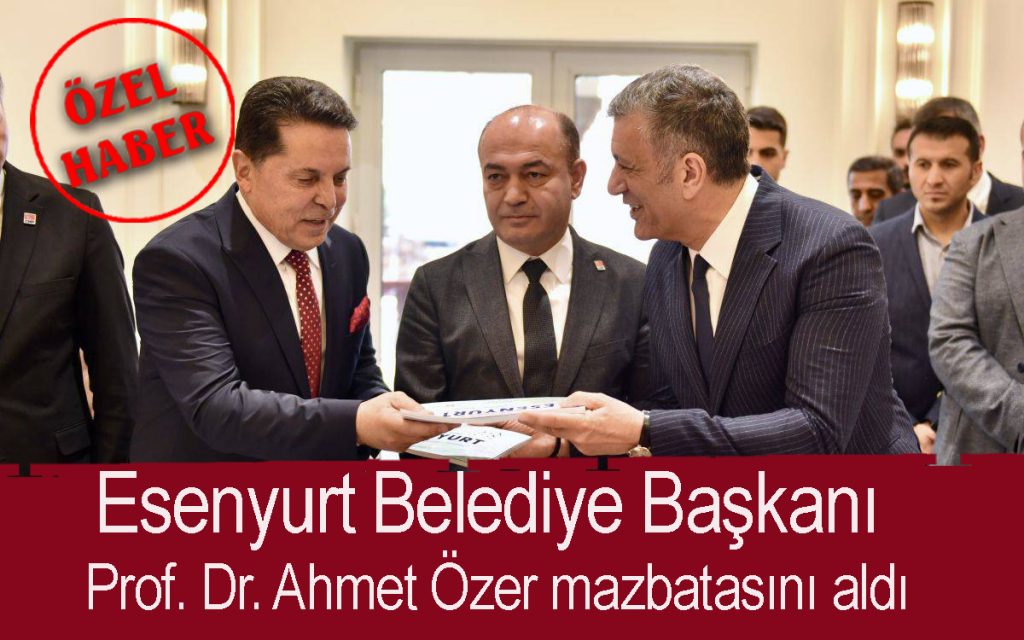 Esenyurt Belediye Başkanı Prof. Dr. Ahmet Özer mazbatasını aldı