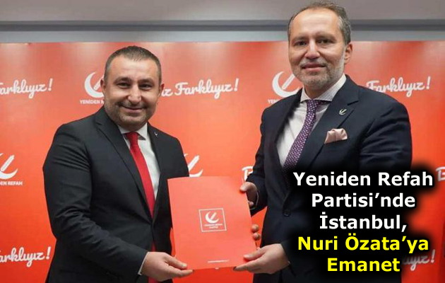 Yeniden Refah Partisi’nde İstanbul, Nuri Özata’ya Emanet