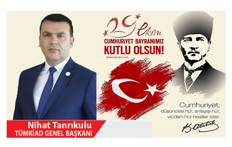 Tüm Kalkınma İş Adamları ve Girişimciler Derneği (TÜMKİAD) Genel Başkanı Nihat Tanrıkulu’ndan 29 Ekim Cumhuriyet Bayramı Mesajı