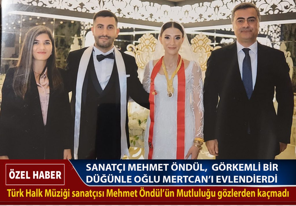 SANATÇI MEHMET ÖNDÜL OĞLU MERTCAN’I GÖRKEMLİ BİR DÜĞÜN İLE EVLENDİRDİ