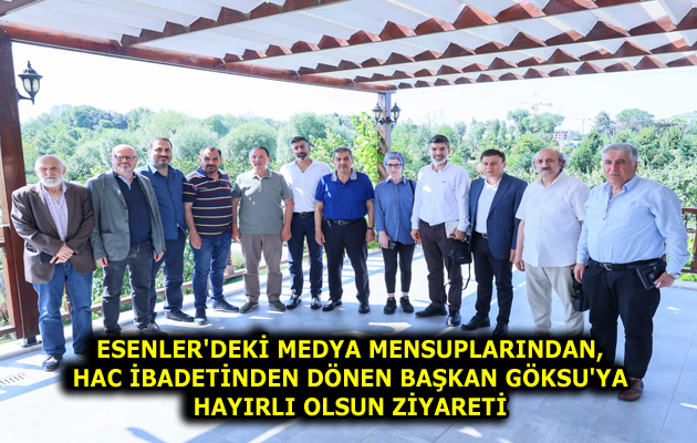 BASIN MENSUBLARINDAN HAC İBADETİNDEN DÖNEN BAŞKAN GÖKSU’YA ZİYARET