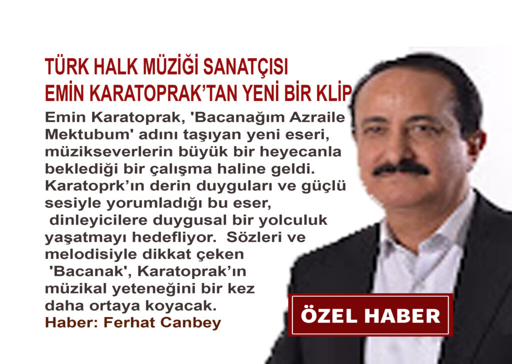 TÜRK HALK MÜZİĞİ SANATÇISI EMİN KARATOPRAK YENİ BİR KLİP ÇEKTİ
