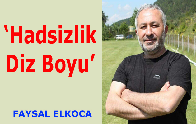 “Hadsizlik Diz Boyu”