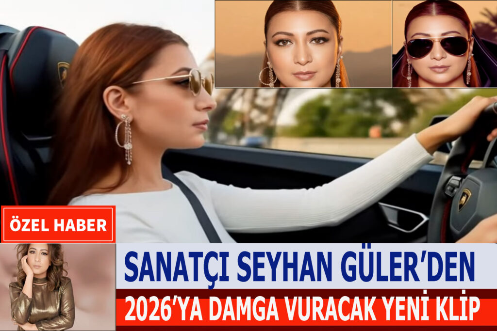 SEYHAN GÜLER’DEN YENİ KLİP