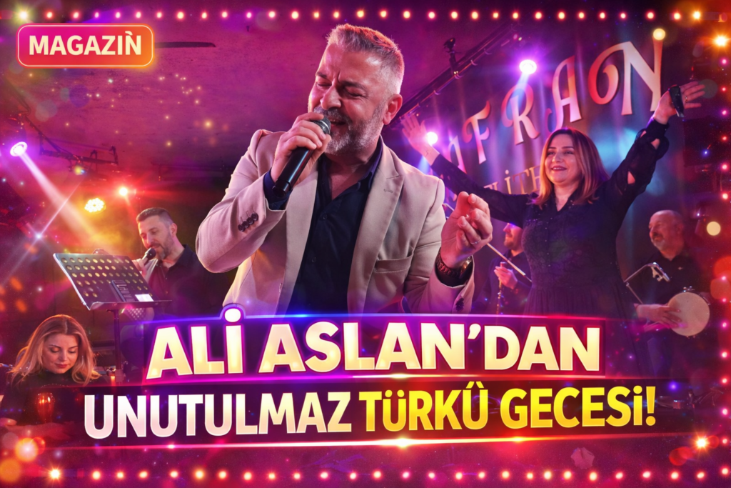 ALİ ASLAN’DAN İSTANBUL’DA TÜRKÜ DOLU UNUTULMAZ GECE