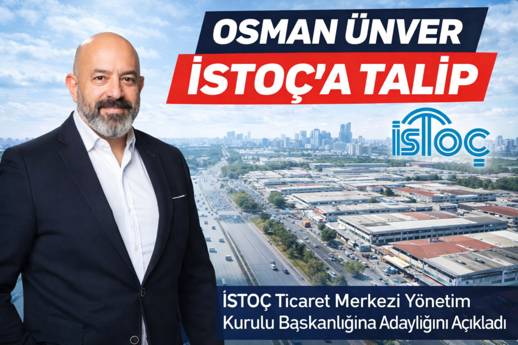 OSMAN ÜNVER, İSTOÇ YÖNETİMİNE ADAYLIĞINI AÇIKLADI