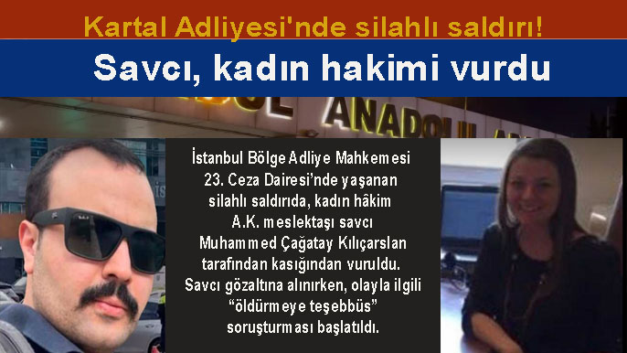 Kartal Adliyesi’nde bir savcı hakimi silahla vurdu: Hükümlü çaycı yaralı hakimi kurtardı
