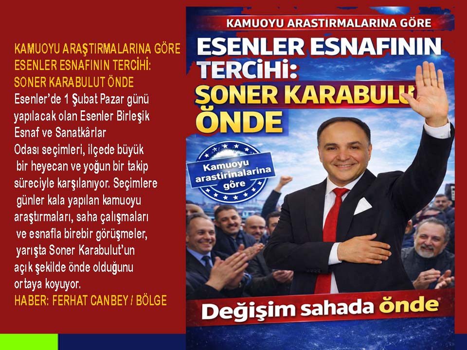KAMUOYU ARAŞTIRMALARINA GÖRE ESENLER ESNAFININ TERCİHİ: SONER KARABULUT ÖNDE