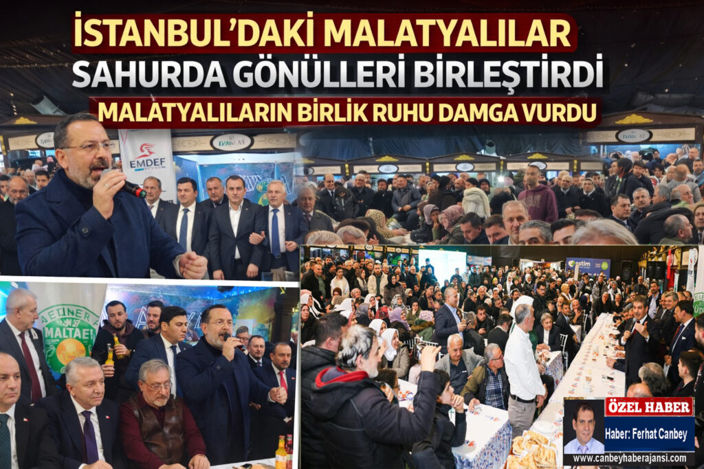 İSTANBUL’DA MALATYA RÜZGÂRI ESTİ: 44 ÇEŞİTLİK SAHUR SOFRASIYLA GÖNÜLLER FETHEDİLDİ