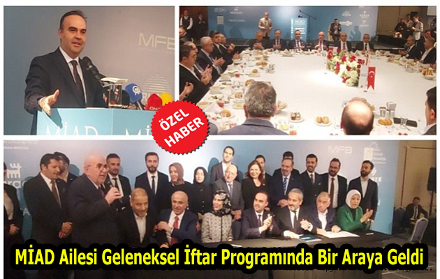 MİAD Ailesi Geleneksel İftar Programında Bir Araya Geldi