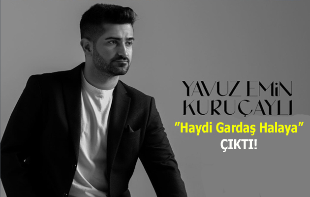 “Haydi Gardaş Halaya” ile Yavuz Emin Kuruçaylı’dan Güçlü Çıkış