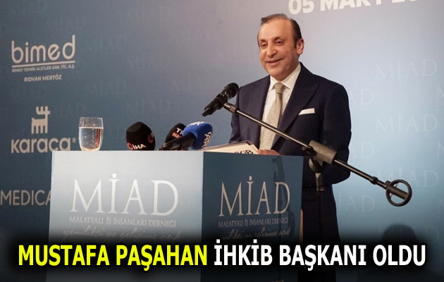 MİAD YÖNETİM KURULU ÜYESİ MUSTAFA PAŞAHAN İHKİB BAŞKANI OLDU