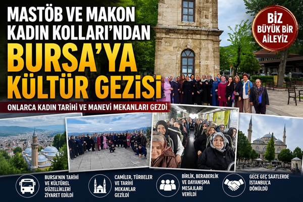 MASTÖB ve MAKON Kadın Kolları’ndan Bursa’ya Anlamlı Kültür Gezisi