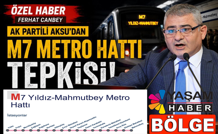 AK PARTİLİ ABDULLAH AKSU’DAN İBB YÖNETİMİNE M7 METRO HATTI ELEŞTİRİSİ: “100 BİNDEN FAZLA İSTANBULLU 45 GÜNDÜR MAĞDUR EDİLİYOR”