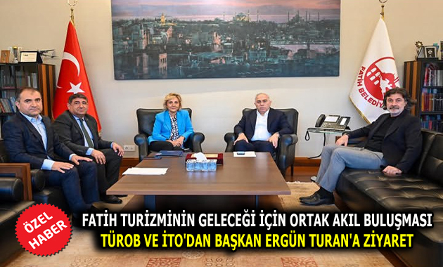 FATİH TURİZMİNİN GELECEĞİ İÇİN ORTAK AKIL BULUŞMASI